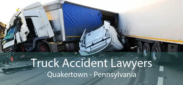 Truck Accident Lawyers Quakertown - Pennsylvania