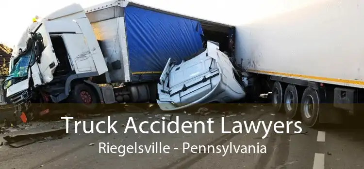 Truck Accident Lawyers Riegelsville - Pennsylvania