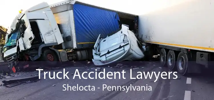 Truck Accident Lawyers Shelocta - Pennsylvania