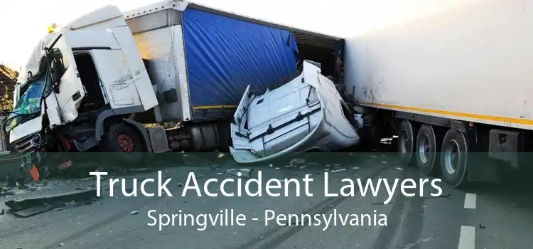 Truck Accident Lawyers Springville - Pennsylvania