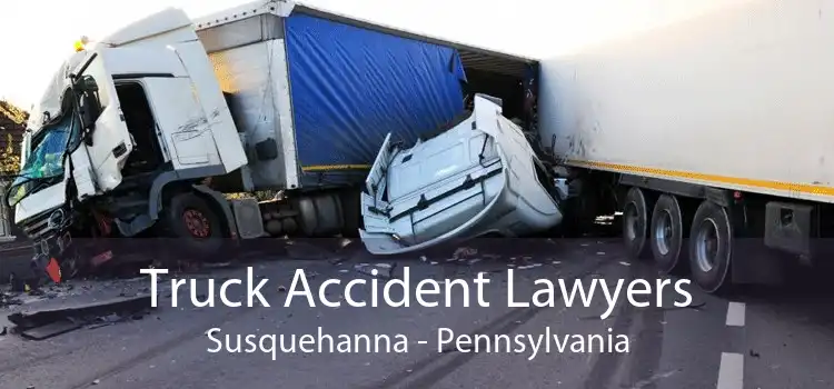 Truck Accident Lawyers Susquehanna - Pennsylvania