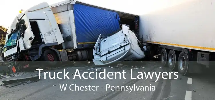 Truck Accident Lawyers W Chester - Pennsylvania