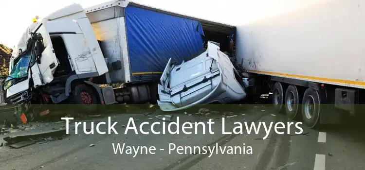 Truck Accident Lawyers Wayne - Pennsylvania
