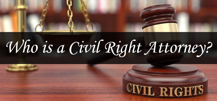 Who-is-a-Civil-Right-Attorney